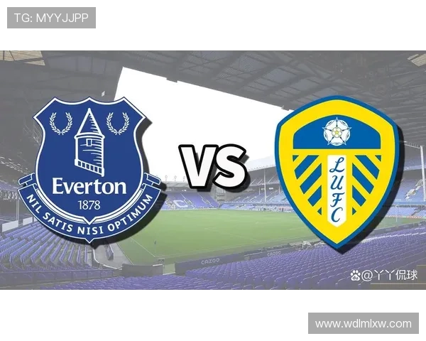宾福特主场迎战利兹联期待精彩对决双方争夺英超宝贵积分